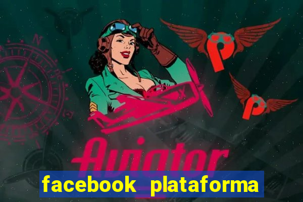 facebook plataforma pagando no cadastro